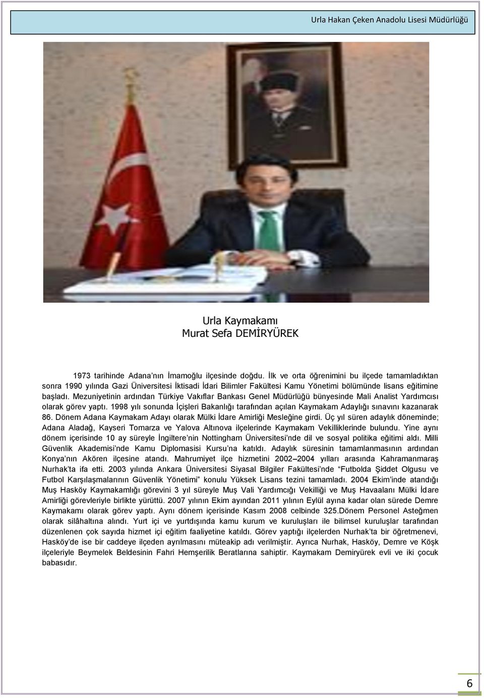 Mezuniyetinin ardından Türkiye Vakıflar Bankası Genel Müdürlüğü bünyesinde Mali Analist Yardımcısı olarak görev yaptı.