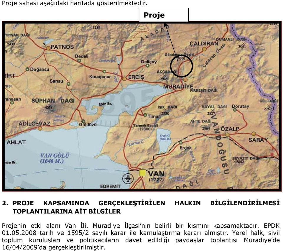 İli, Muradiye İlçesi nin belirli bir kısmını kapsamaktadır. EPDK 01.05.