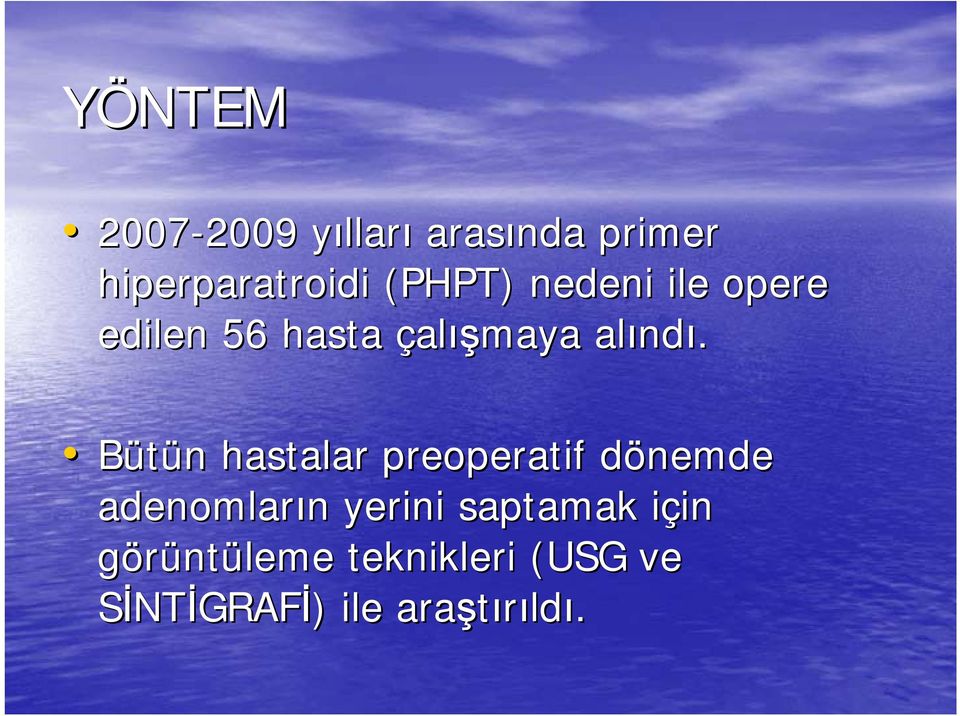 Bütün n hastalar preoperatif dönemde adenomların n yerini saptamak