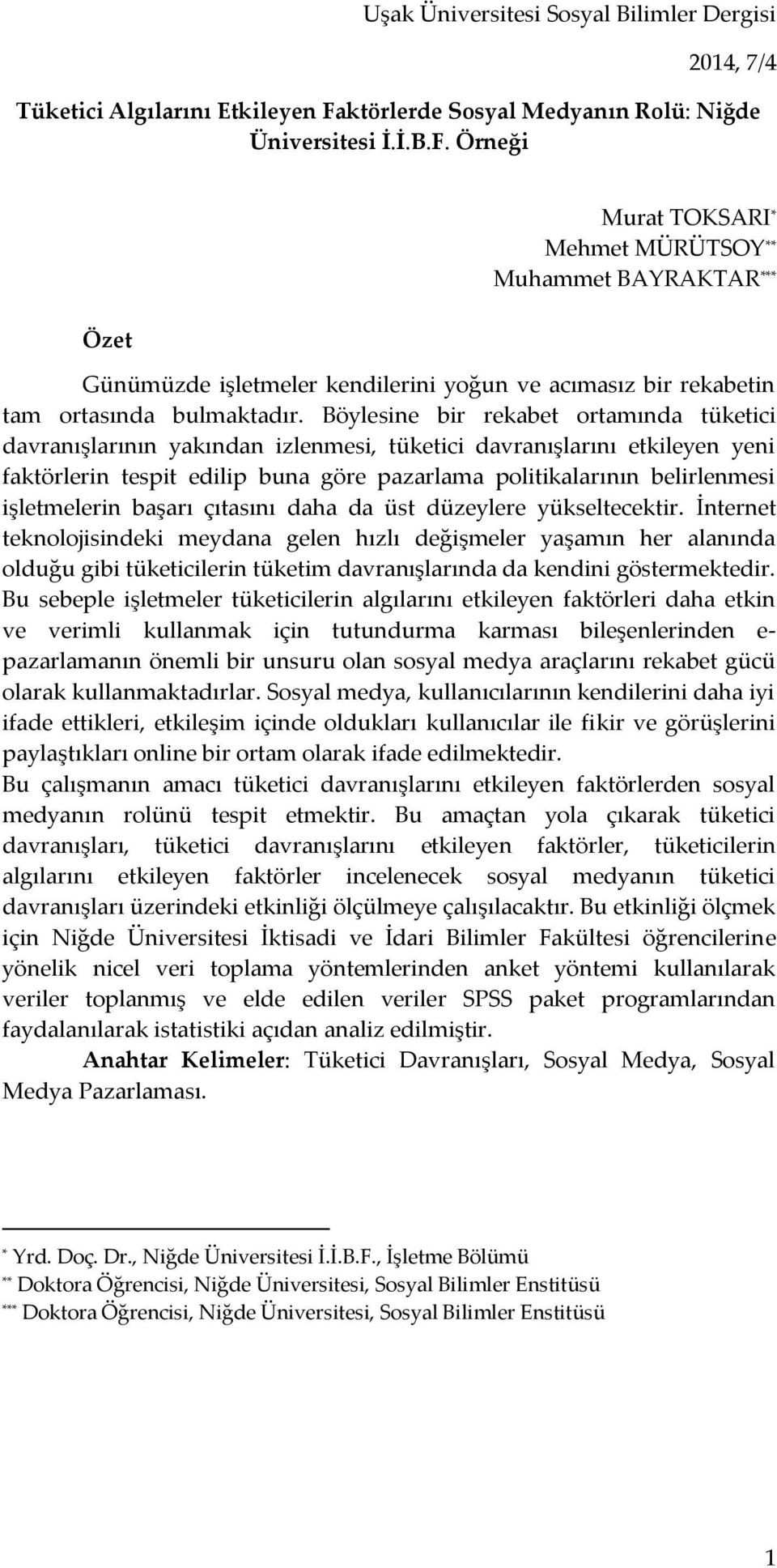 Örneği Özet Murat TOKSARI * Mehmet MÜRÜTSOY ** Muhammet BAYRAKTAR *** Günümüzde işletmeler kendilerini yoğun ve acımasız bir rekabetin tam ortasında bulmaktadır.