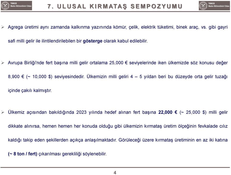 Ülkemizin milli geliri 4 5 yıldan beri bu düzeyde orta gelir tuzağı içinde çakılı kalmıştır.