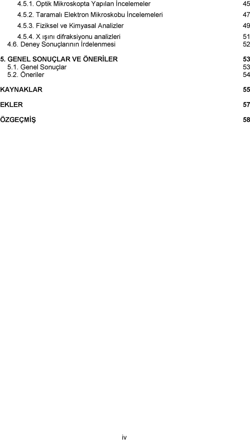 Fiziksel ve Kimyasal Analizler 49 4.5.4. X ışını difraksiyonu analizleri 51 4.6.