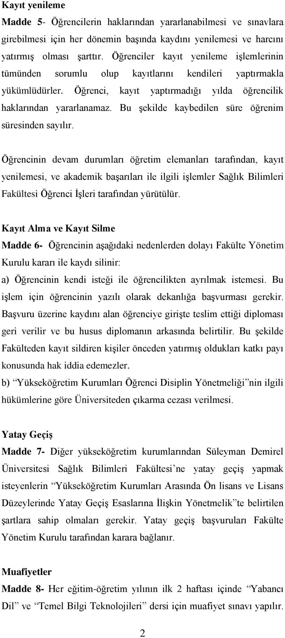 Bu şekilde kaybedilen süre öğrenim süresinden sayılır.