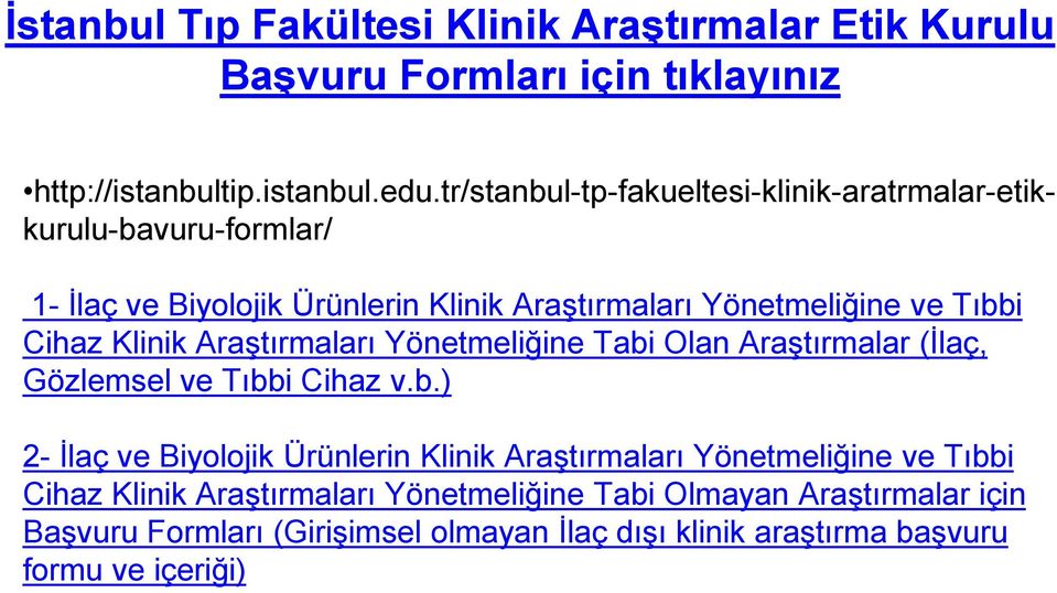 Klinik Araştırmaları Yönetmeliğine Tabi