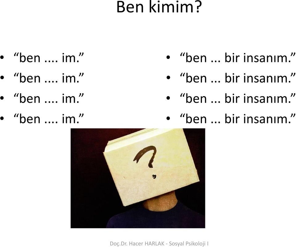 .. bir insanım.