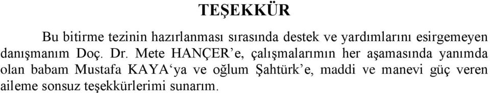 Mete HANÇER e, çalışmalarımın her aşamasında yanımda olan babam