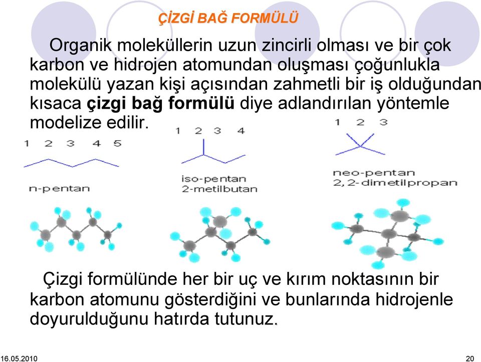 çizgi bağ formülü diye adlandırılan yöntemle modelize edilir.