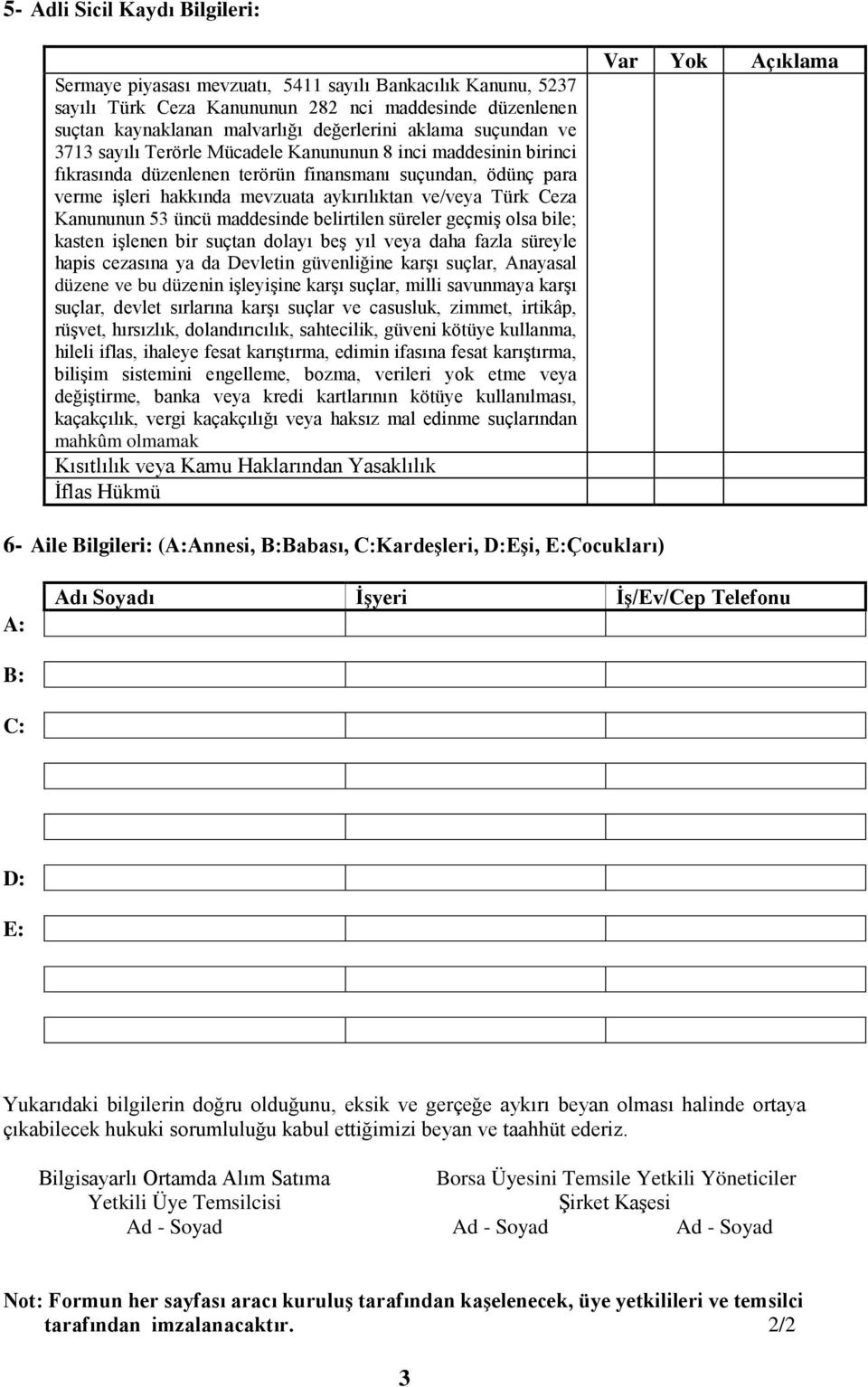 Ceza Kanununun 53 üncü maddesinde belirtilen süreler geçmiş olsa bile; kasten işlenen bir suçtan dolayı beş yıl veya daha fazla süreyle hapis cezasına ya da Devletin güvenliğine karşı suçlar,