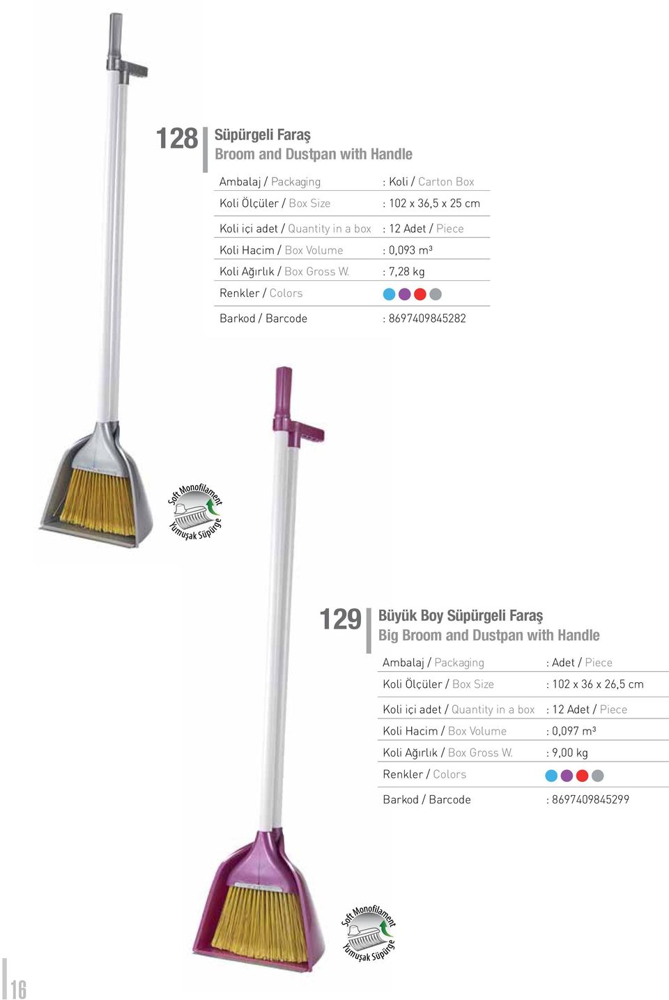 Süpürgeli Faraş Big Broom and Dustpan with Handle : Adet / Piece : 102 x 36 x 26,5 cm Koli içi adet /