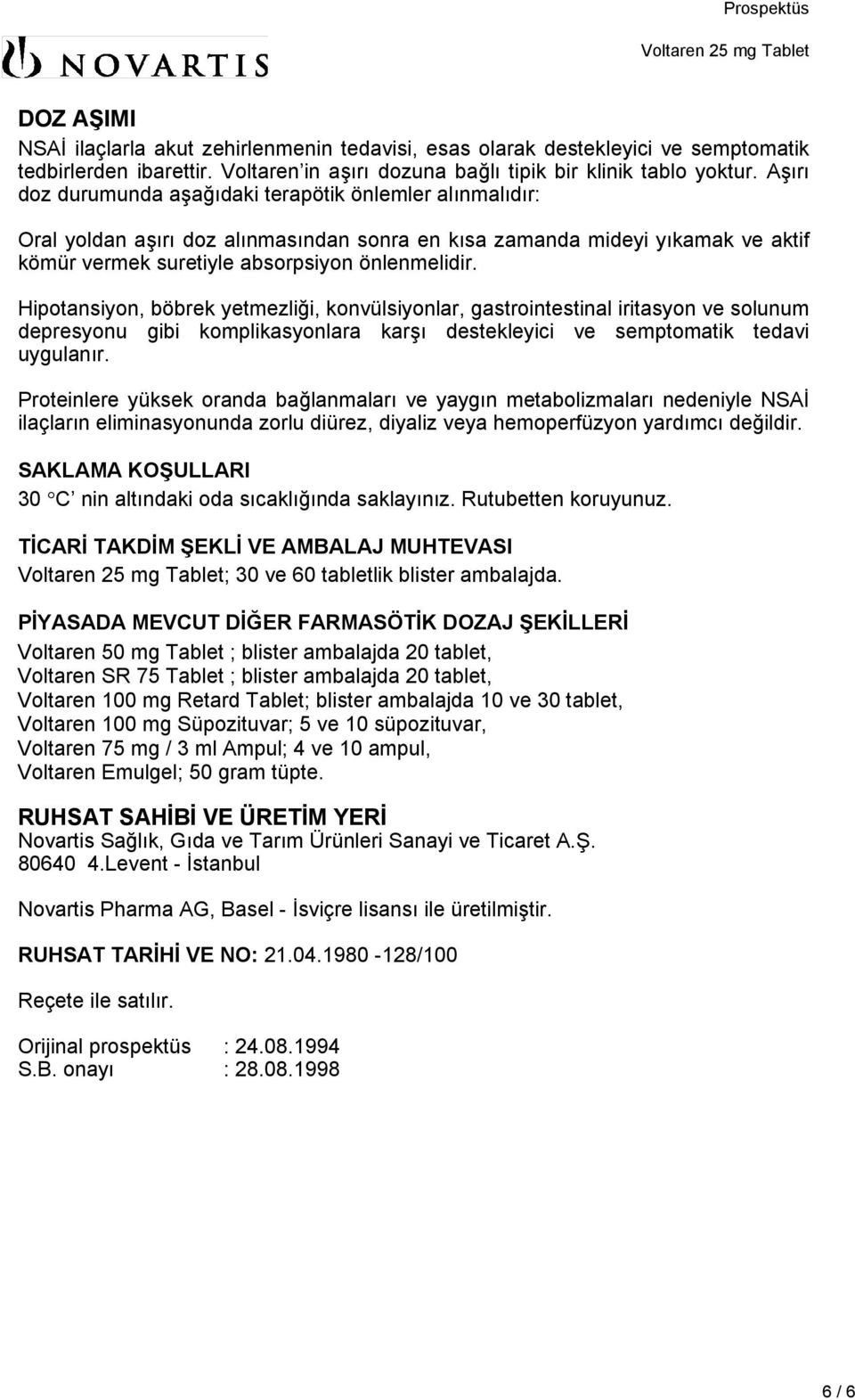 Hipotansiyon, böbrek yetmezliği, konvülsiyonlar, gastrointestinal iritasyon ve solunum depresyonu gibi komplikasyonlara karşı destekleyici ve semptomatik tedavi uygulanır.