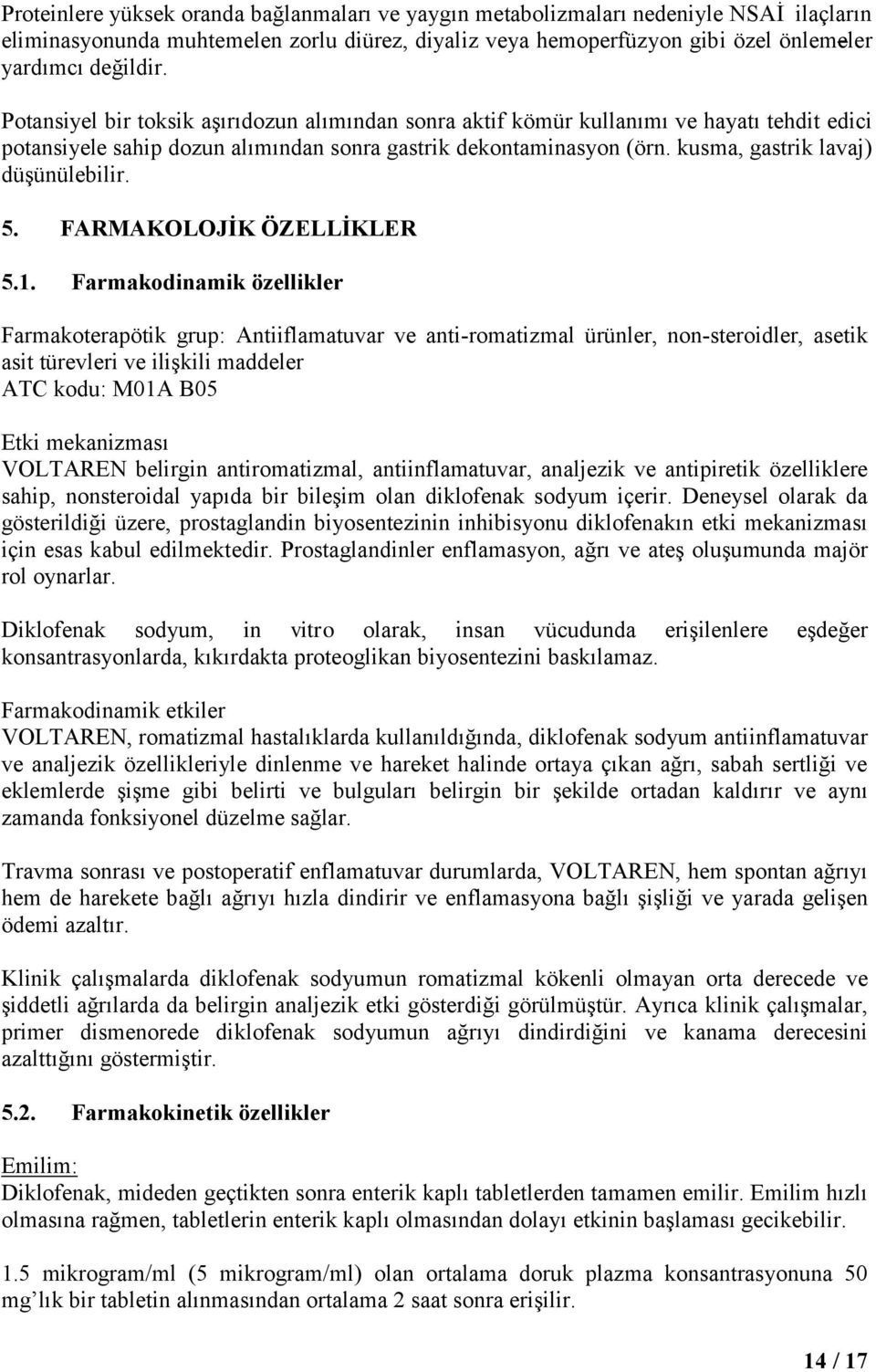 5. FARMAKOLOJİK ÖZELLİKLER 5.1.