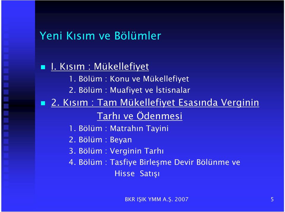 Kısım : Tam Mükellefiyet Esasında Verginin Tarhı ve Ödenmesi 1.