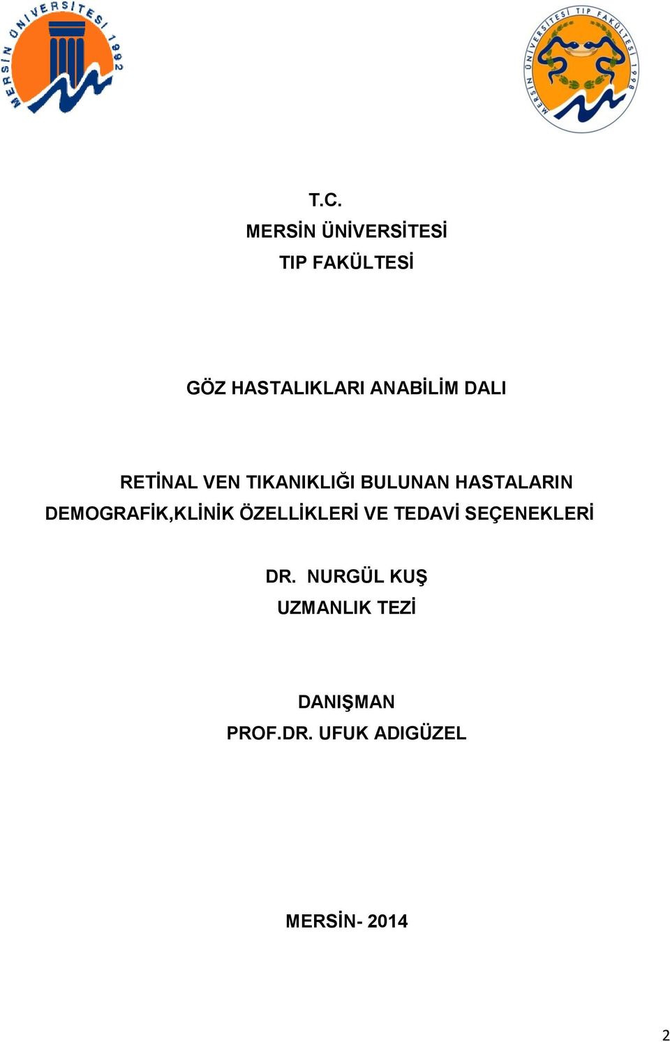 DEMOGRAFĠK,KLĠNĠK ÖZELLĠKLERĠ VE TEDAVĠ SEÇENEKLERĠ DR.