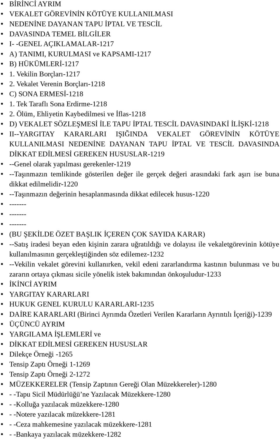 Ölüm, Ehliyetin Kaybedilmesi ve İflas-1218 D) VEKALET SÖZLEŞMESİ İLE TAPU İPTAL TESCİL DAVASINDAKİ İLİŞKİ-1218 II--YARGITAY KARARLARI IŞIĞINDA VEKALET GÖREVİNİN KÖTÜYE KULLANILMASI NEDENİNE DAYANAN