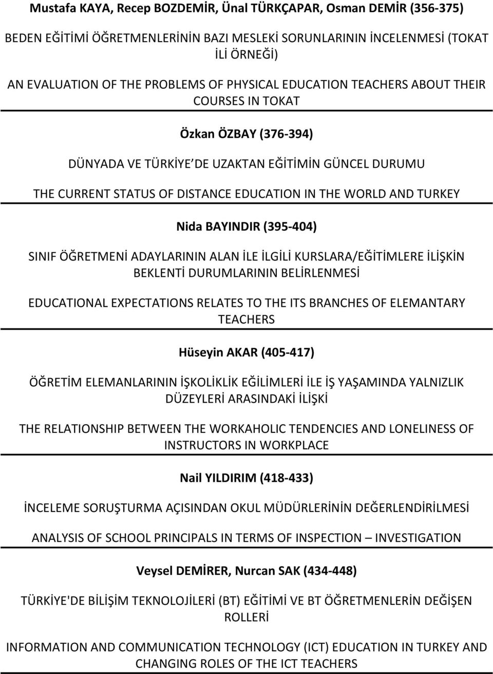 BAYINDIR (395-404) SINIF ÖĞRETMENİ ADAYLARININ ALAN İLE İLGİLİ KURSLARA/EĞİTİMLERE İLİŞKİN BEKLENTİ DURUMLARININ BELİRLENMESİ EDUCATIONAL EXPECTATIONS RELATES TO THE ITS BRANCHES OF ELEMANTARY