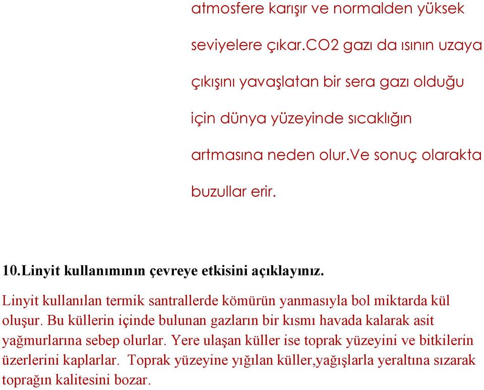 ve sonuç olarakta buzullar erir. 10.Linyit kullanımının çevreye etkisini açıklayınız.