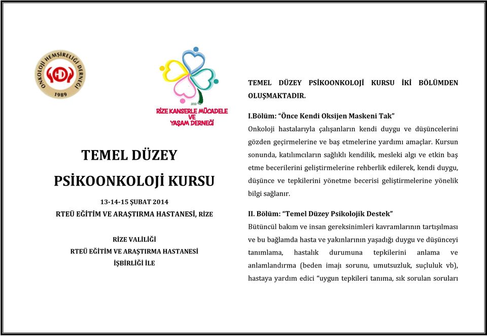 Bölüm: Önce Kendi Oksijen Maskeni Tak Onkoloji hastalarıyla çalışanların kendi duygu ve düşüncelerini gözden geçirmelerine ve baş etmelerine yardımı amaçlar.