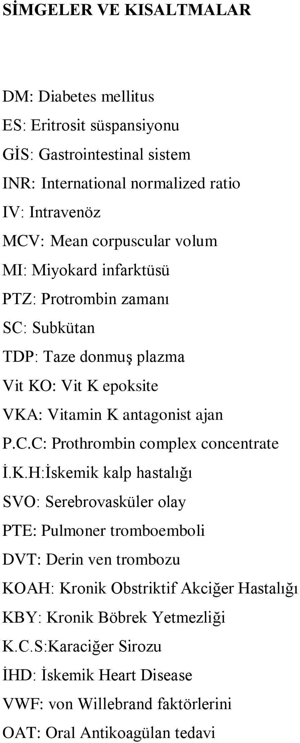 P.C.C: Prothrombin complex concentrate İ.K.