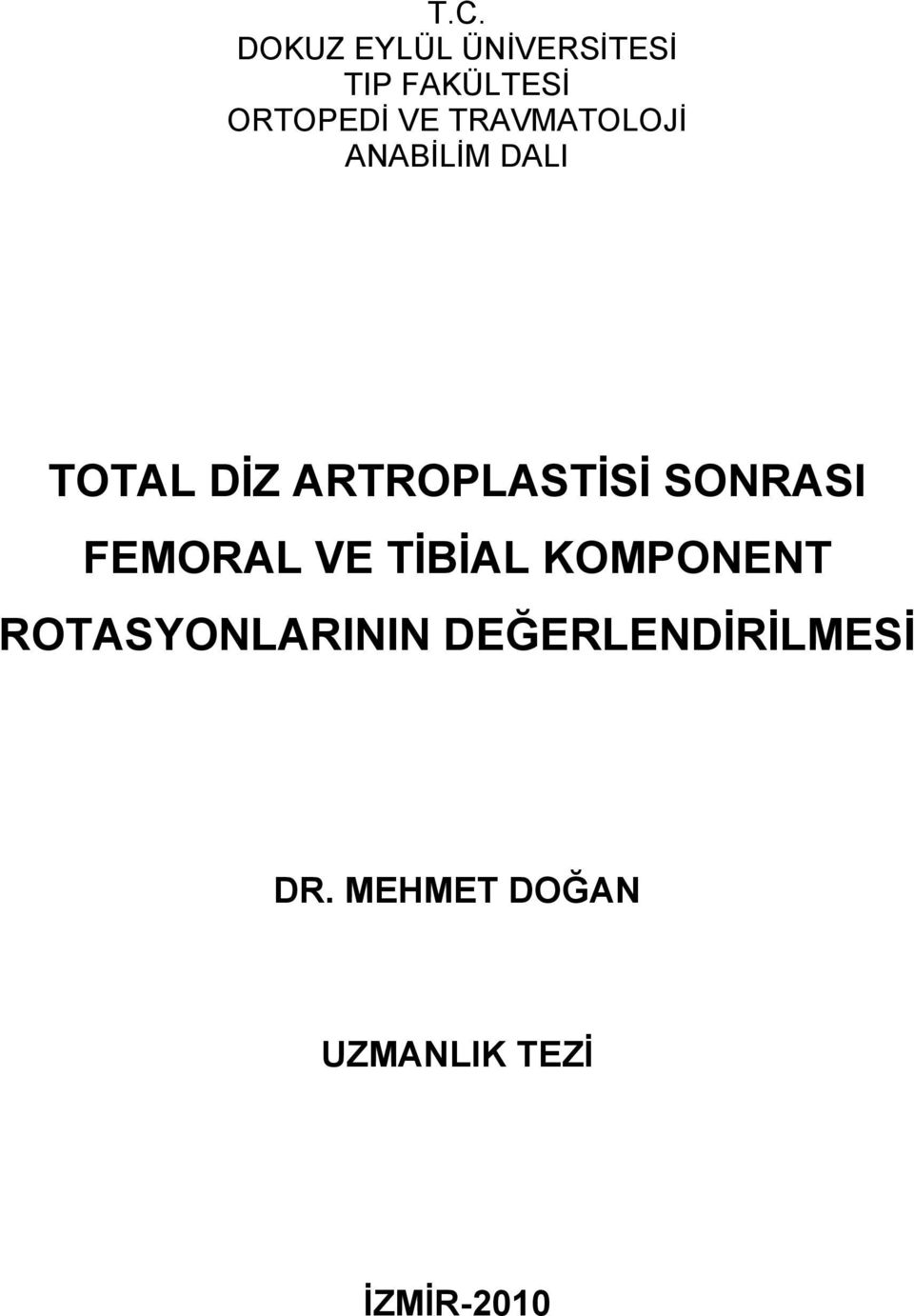 SONRASI FEMORAL VE TİBİAL KOMPONENT ROTASYONLARININ