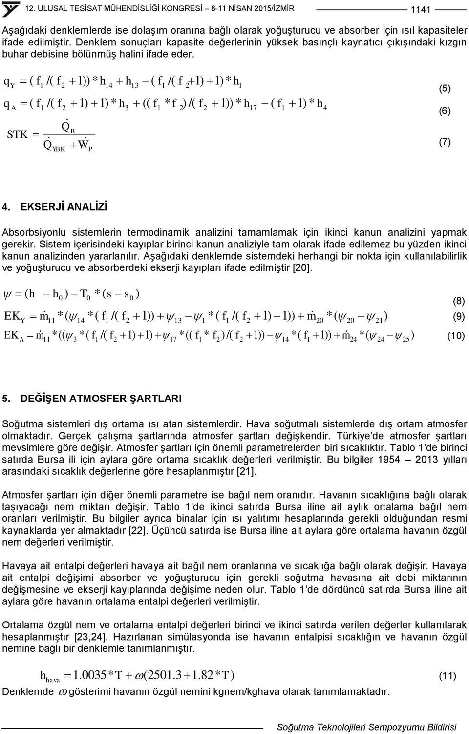 q Y q A ( f h 1 /( f 1)) * h14 h13 ( f1 /( f 1) 1) * ( f h STK Q 1 /( f 1) 1) * h3 (( f1 * f ) /( f 1)) * h17 ( f1 1) * YBK Q B W P 1 4 (5) (6) (7) 4.