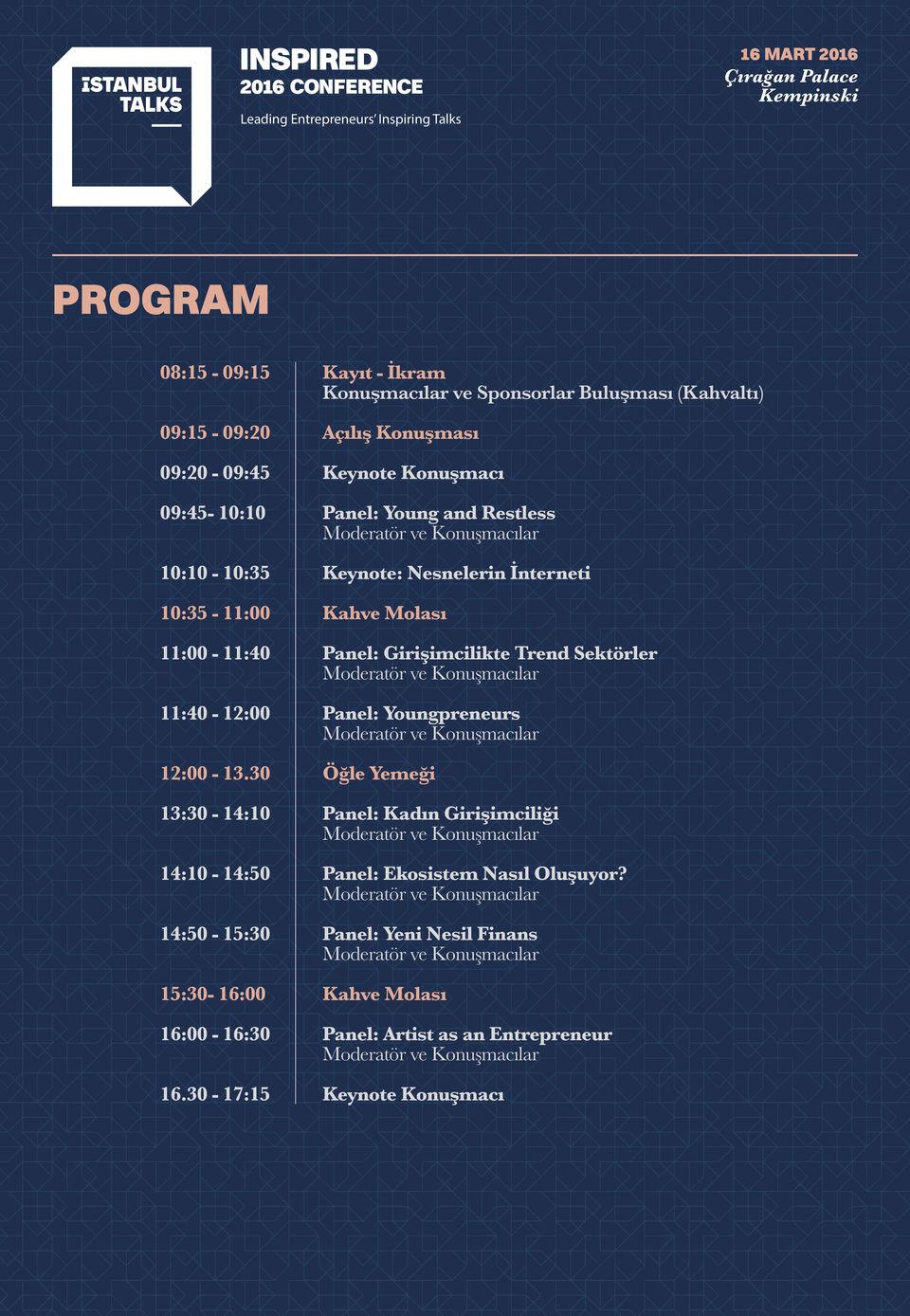 30-17:15 Kayıt - İkram Konuşmacılar ve Sponsorlar Buluşması (Kahvaltı) Açılış Konuşması Keynote Konuşmacı Panel: Young and Restless Keynote: