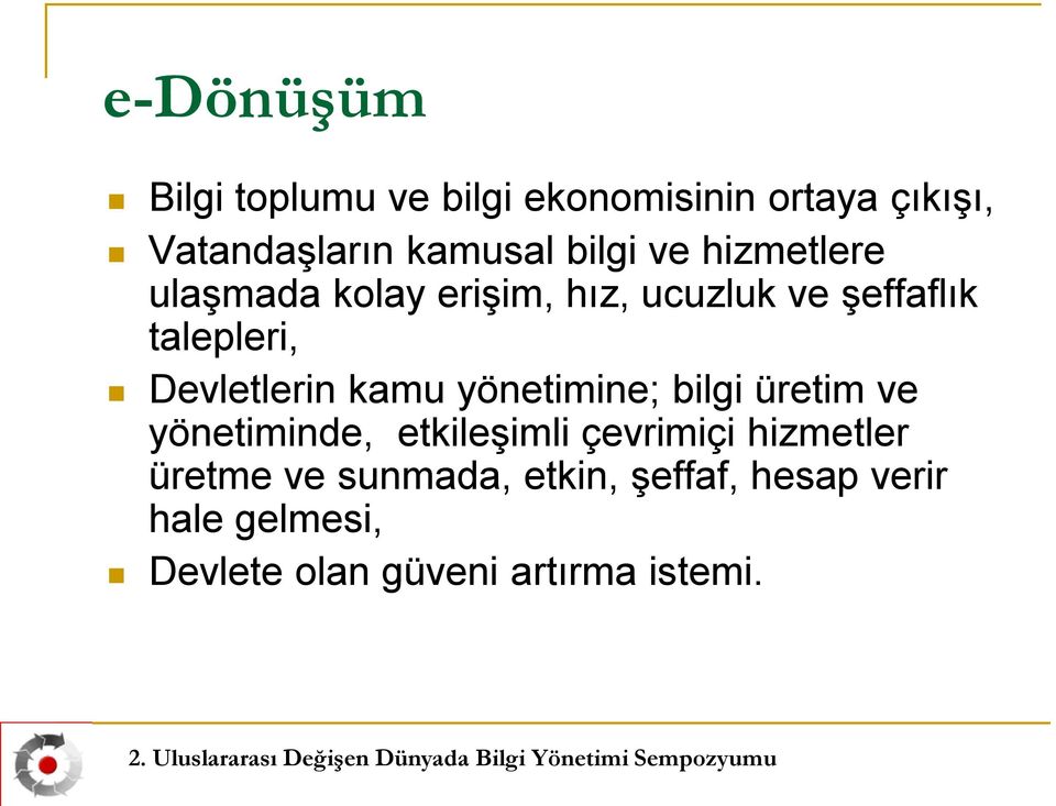 Devletlerin kamu yönetimine; bilgi üretim ve yönetiminde, etkileşimli çevrimiçi