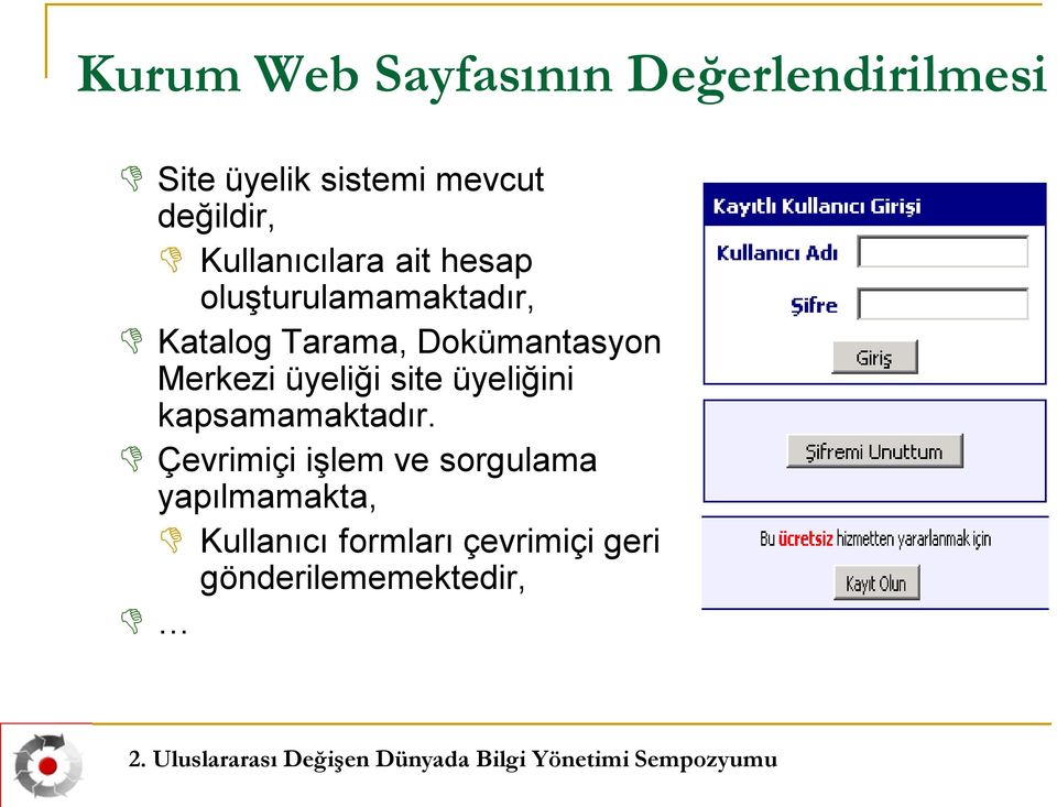 Dokümantasyon Merkezi üyeliği site üyeliğini kapsamamaktadır.