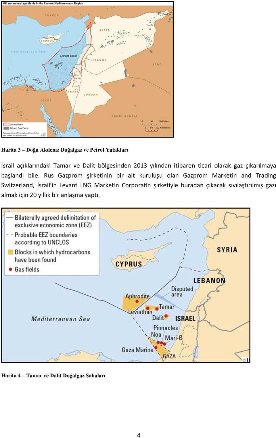 Rus Gazprom şirketinin bir alt kuruluşu olan Gazprom Marketin and Trading Switzerland, İsrail in Levant