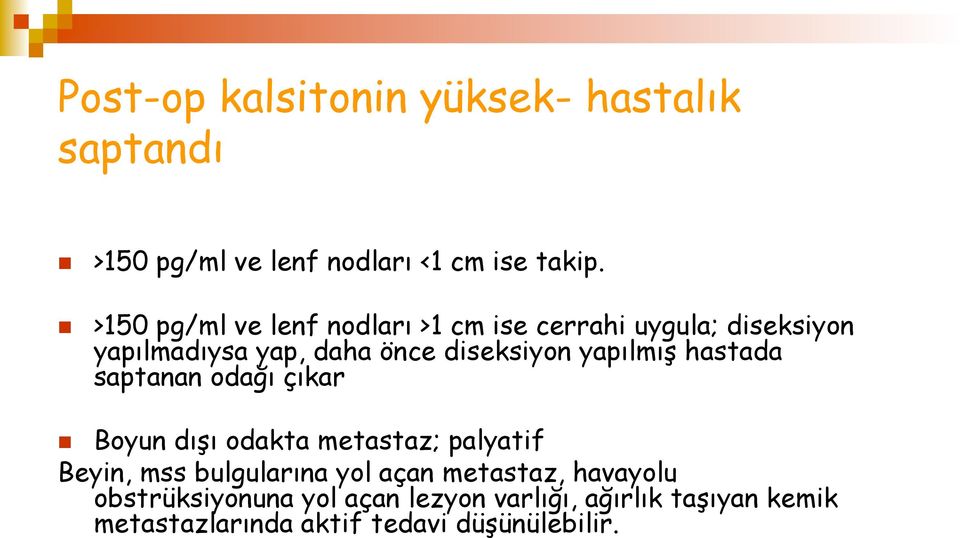 yapılmış hastada saptanan odağı çıkar n Boyun dışı odakta metastaz; palyatif Beyin, mss bulgularına yol