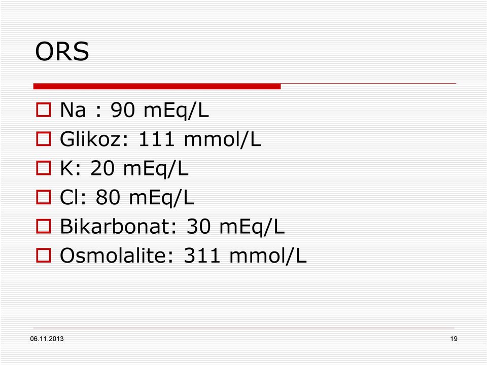 meq/l Bikarbonat: 30 meq/l