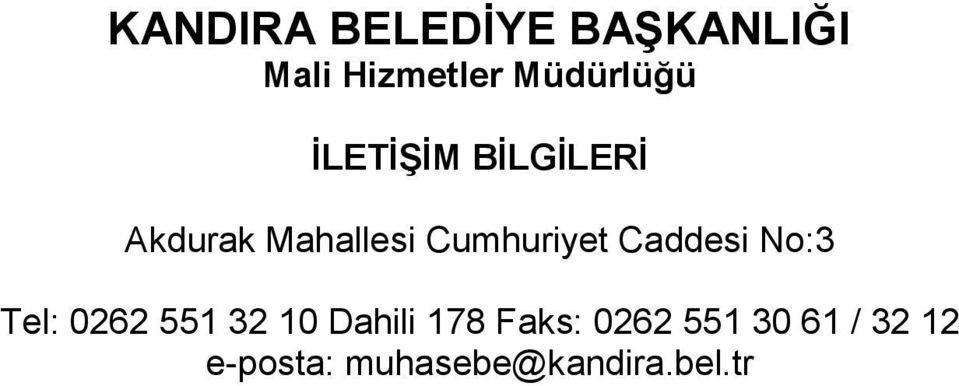 Cumhuriyet Caddesi No:3 Tel: 0262 551 32 10 Dahili