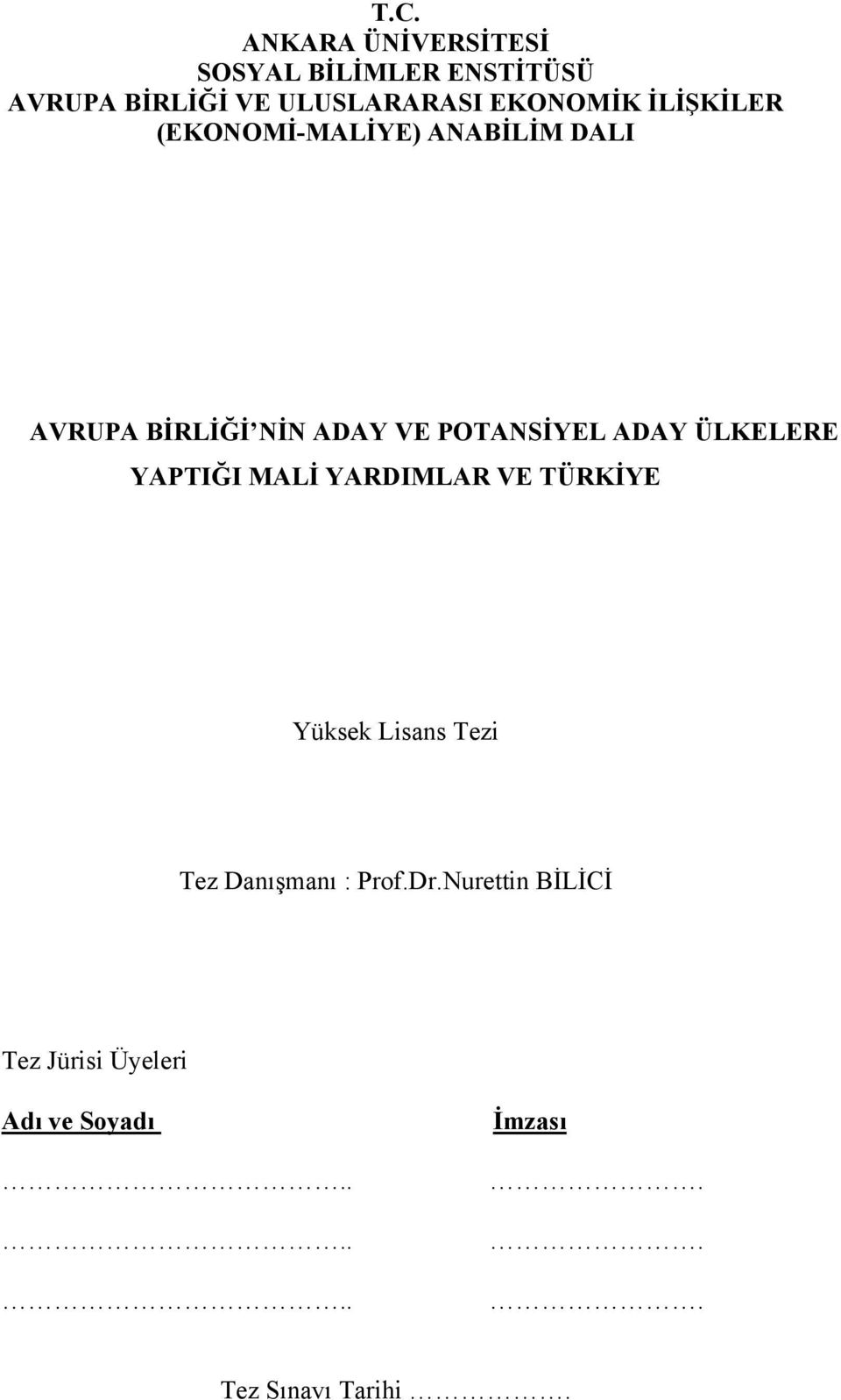 POTANSİYEL ADAY ÜLKELERE YAPTIĞI MALİ YARDIMLAR VE TÜRKİYE Yüksek Lisans Tezi Tez