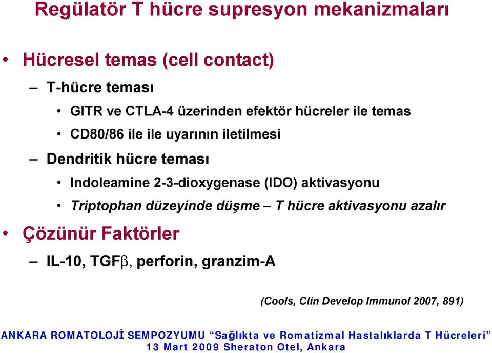 teması Indoleamine 2-3-dioxygenase (IDO) aktivasyonu Triptophan düzeyinde düşme T hücre