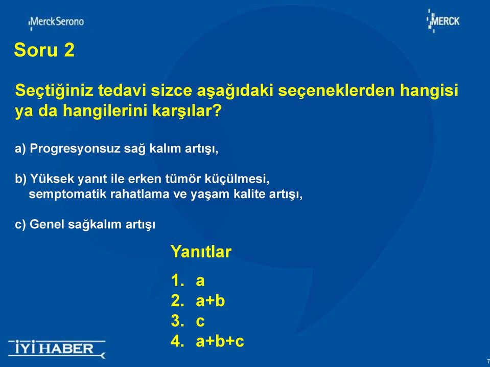 a) Progresyonsuz sağ kalım artışı, b) Yüksek yanıt ile erken tümör