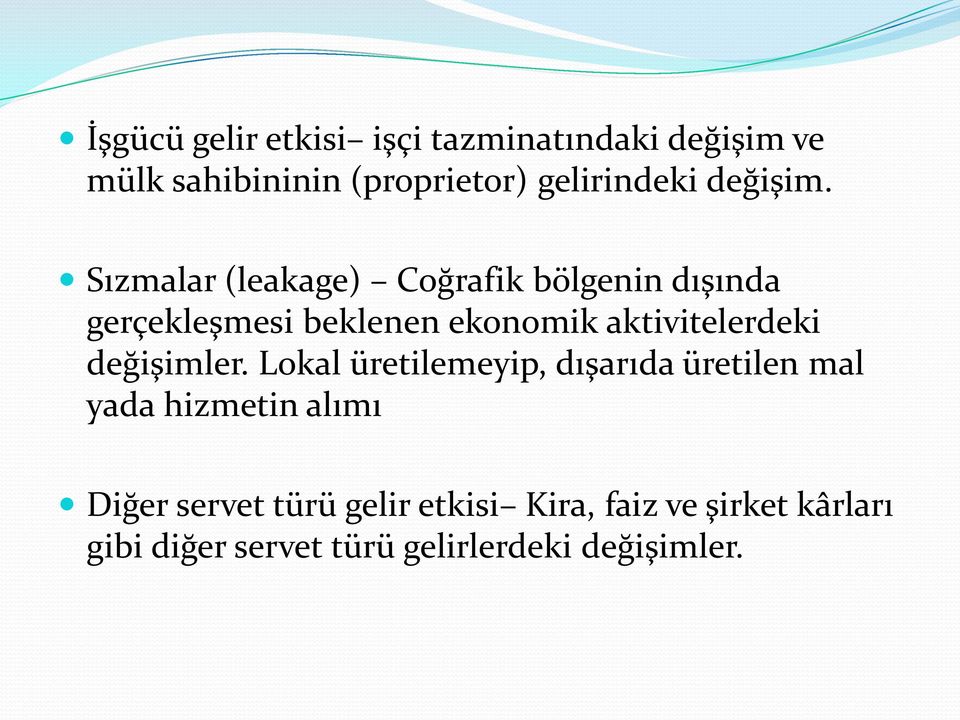 Sızmalar (leakage) Coğrafik bölgenin dışında gerçekleşmesi beklenen ekonomik aktivitelerdeki