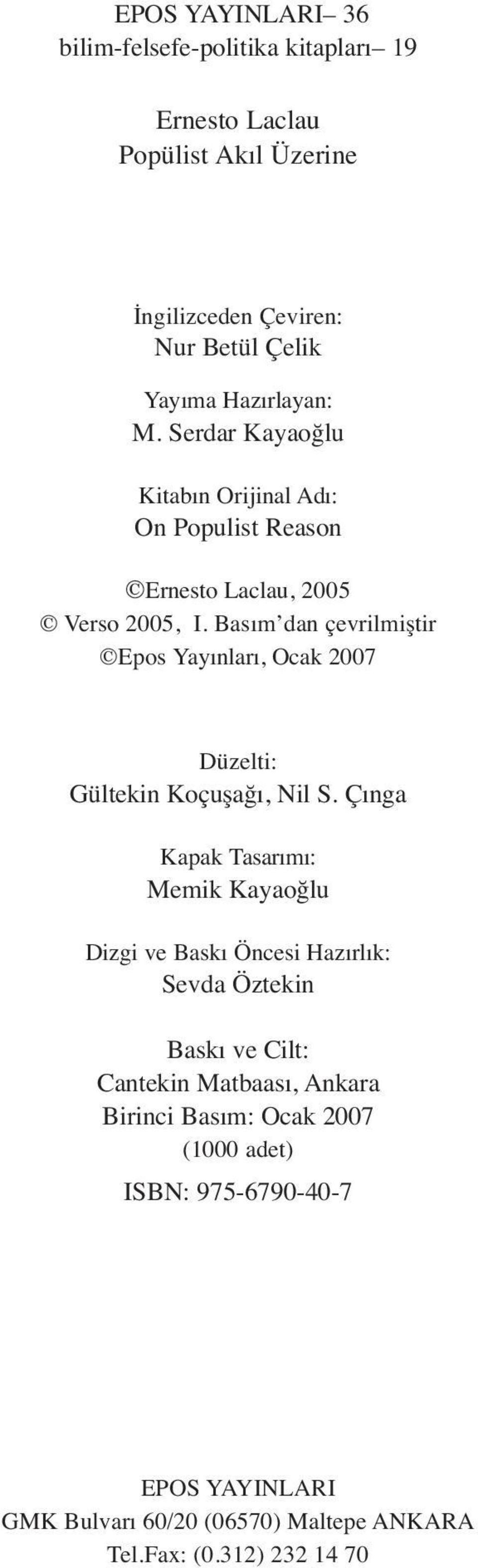 Basım dan çevrilmiştir Epos Yayınları, Ocak 2007 Düzelti: Gültekin Koçuşağı, Nil S.