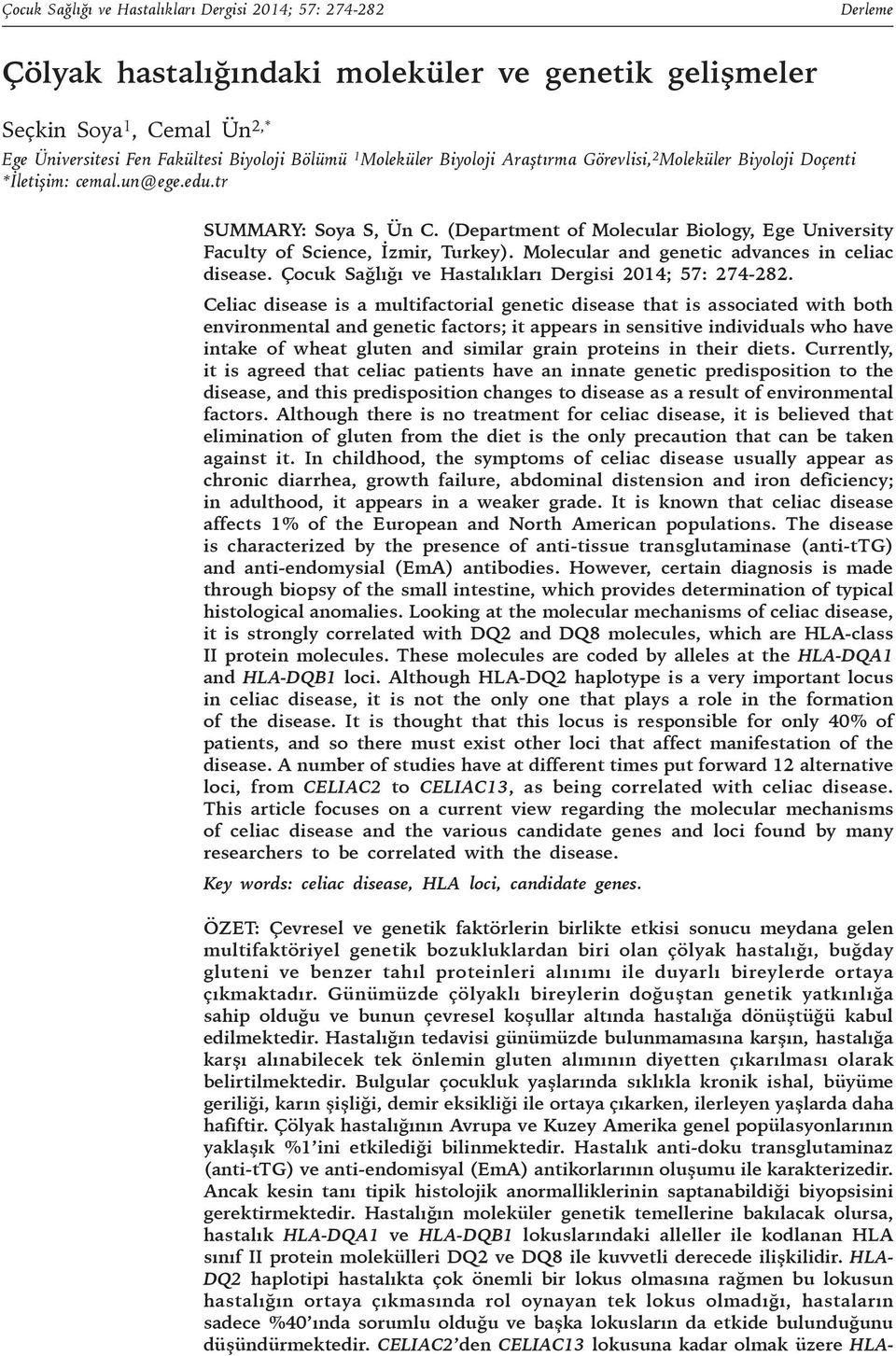 (Department of Molecular Biology, Ege University Faculty of Science, İzmir, Turkey). Molecular and genetic advances in celiac disease. Çocuk Sağlığı ve Hastalıkları Dergisi 2014; 57: 274-282.