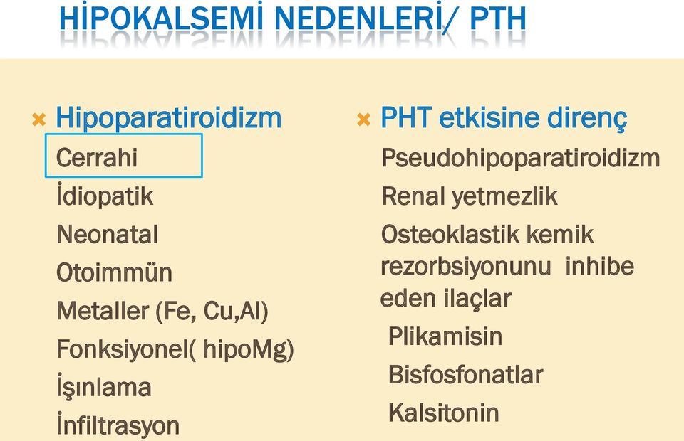 PHT etkisine direnç Pseudohipoparatiroidizm Renal yetmezlik Osteoklastik