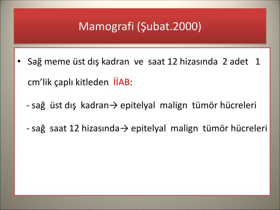 adet 1 cm lik çaplı kitleden İİAB: - sağ üst dış