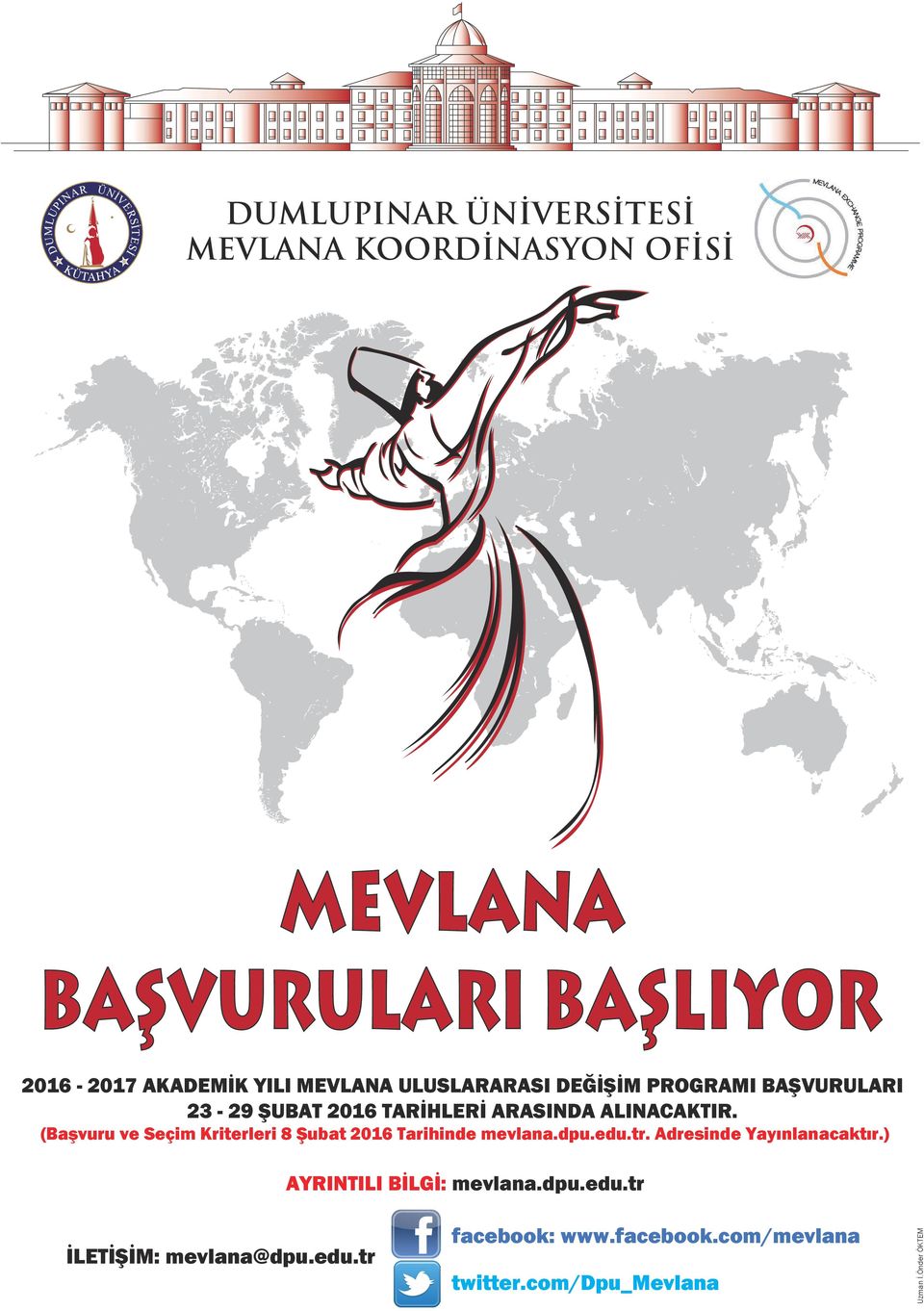 (Başvuru ve Seçim Kriterleri 8 Şubat 2016 Tarihinde mevlana.dpu.edu.tr. Adresinde Yayınlanacaktır.