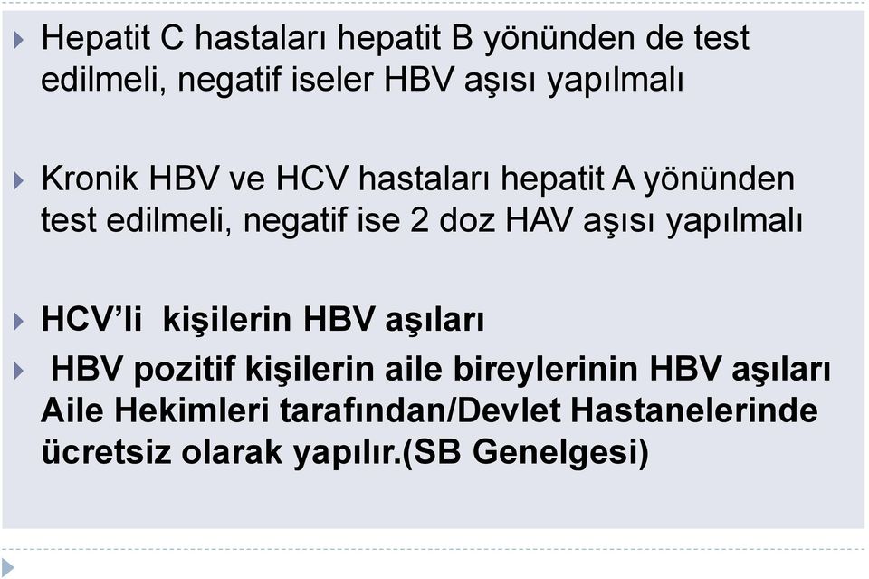 HAV aşısı yapılmalı HCV li kişilerin HBV aşıları HBV pozitif kişilerin aile bireylerinin