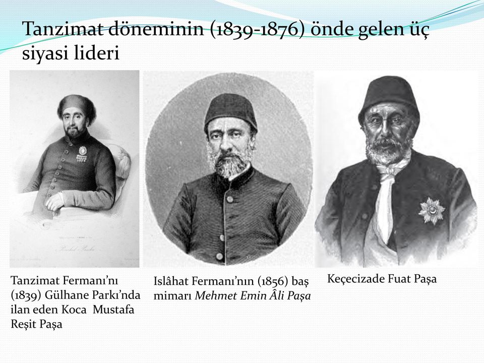 ilan eden Koca Mustafa Reşit Paşa Islâhat Fermanı nın
