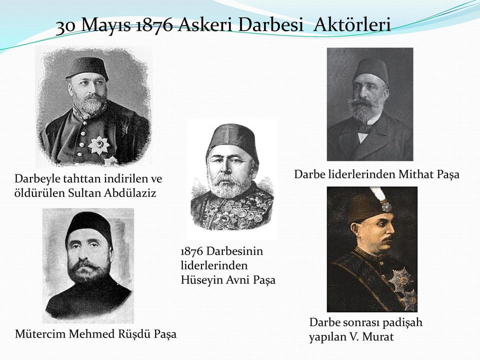 Mithat Paşa 1876 Darbesinin liderlerinden Hüseyin Avni Paşa