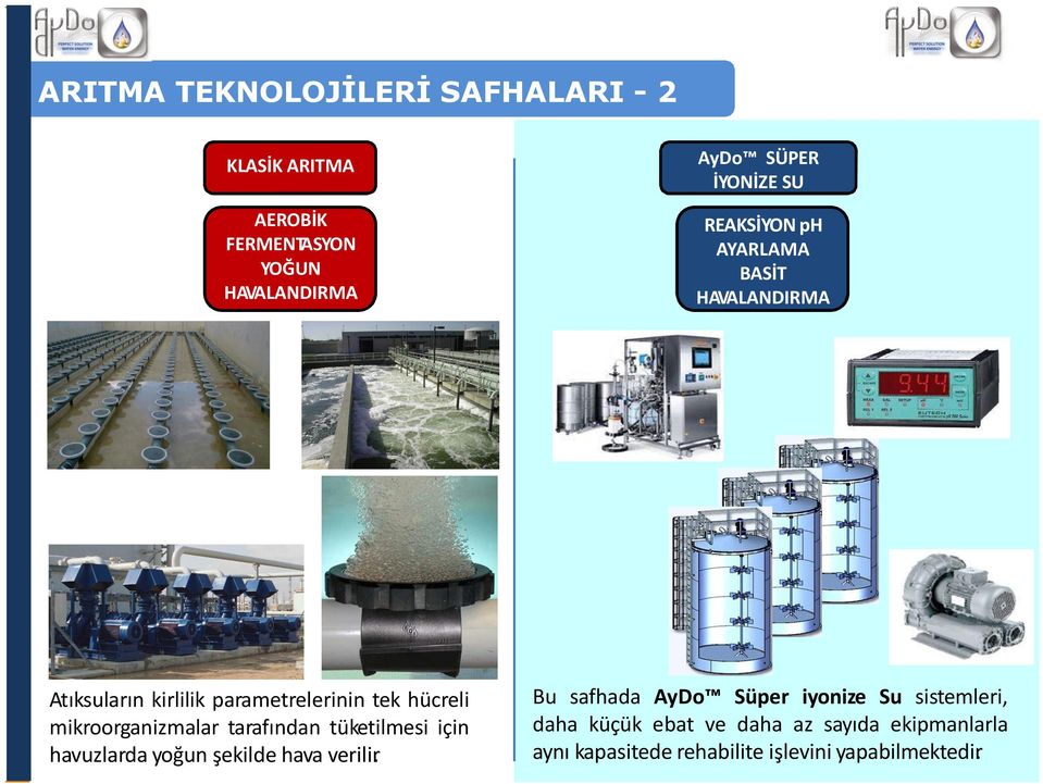 tüketilmesi için havuzlarda yoğun şekilde hava verilir.