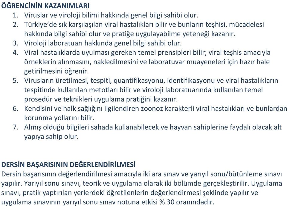 Viroloji laboratuarı hakkında genel bilgi sahibi olur. 4.