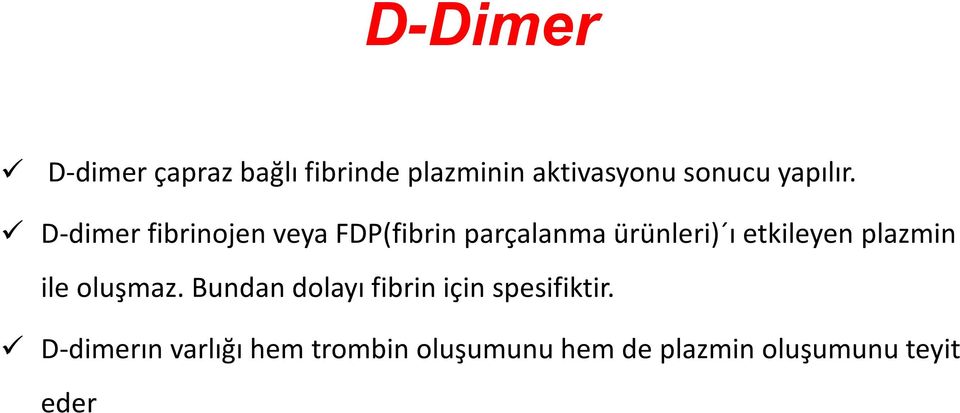 D-dimer fibrinojen veya FDP(fibrin parçalanma ürünleri) ı etkileyen