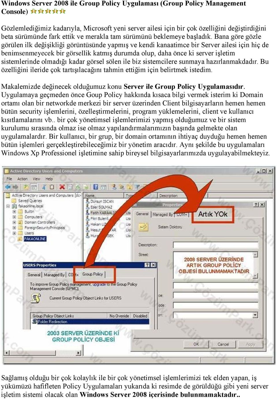 Bana göre gözle görülen ilk değişikliği görüntüsünde yapmış ve kendi kanaatimce bir Server ailesi için hiç de benimsenmeyecek bir görsellik katmış durumda olup, daha önce ki server işletim