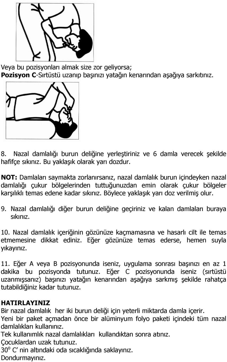 NOT: Damlaları saymakta zorlanırsanız, nazal damlalık burun içindeyken nazal damlalığı çukur bölgelerinden tuttuğunuzdan emin olarak çukur bölgeler karşılıklı temas edene kadar sıkınız.