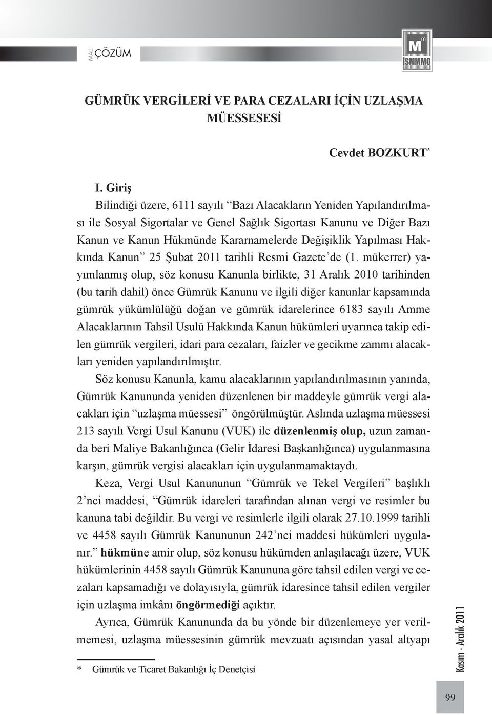 Yapılması Hakkında Kanun 25 Şubat 2011 tarihli Resmi Gazete de (1.