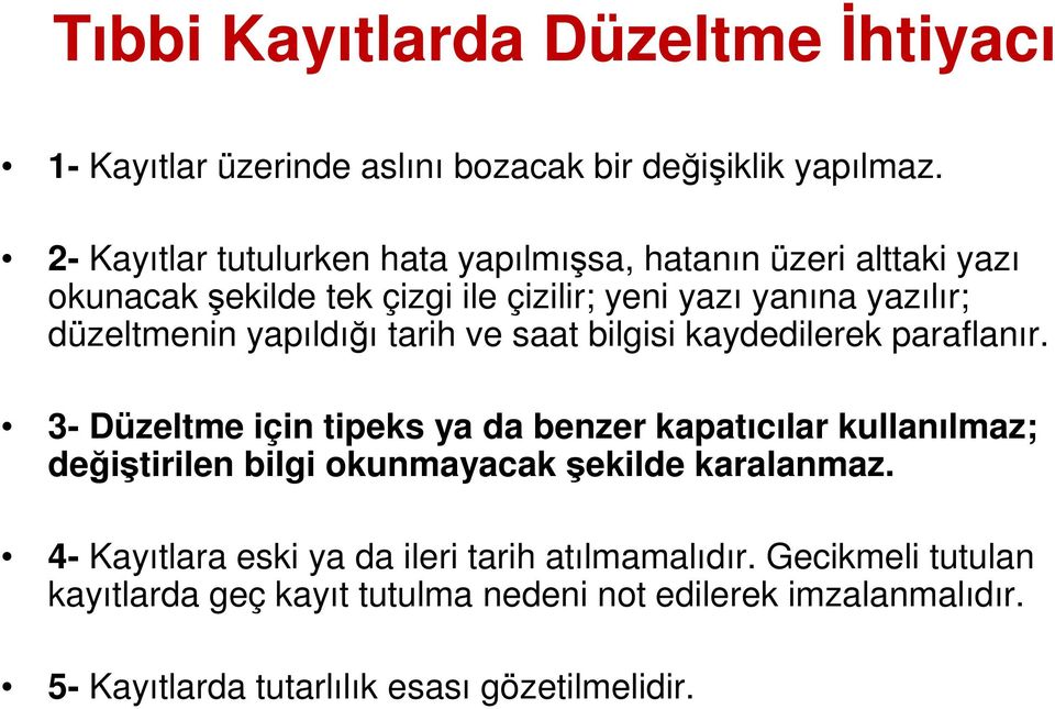 yapıldığı tarih ve saat bilgisi kaydedilerek paraflanır.